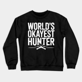 World's Okayest Hunter Crewneck Sweatshirt