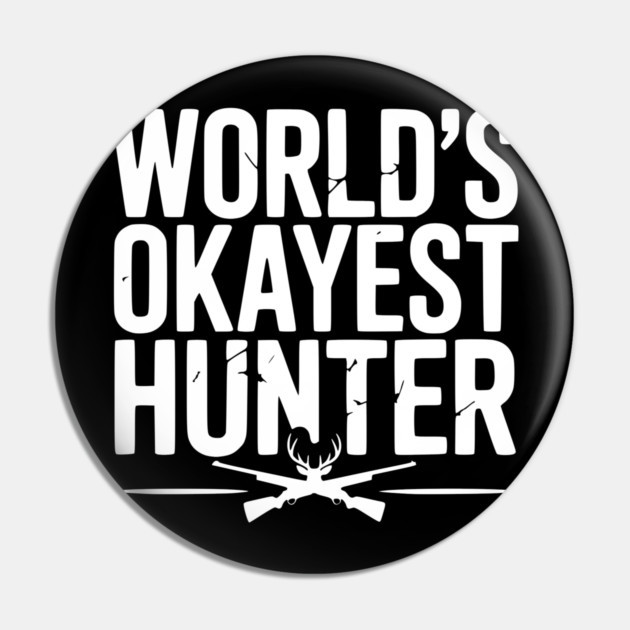 World's Okayest Hunter Pin by Frank Ring