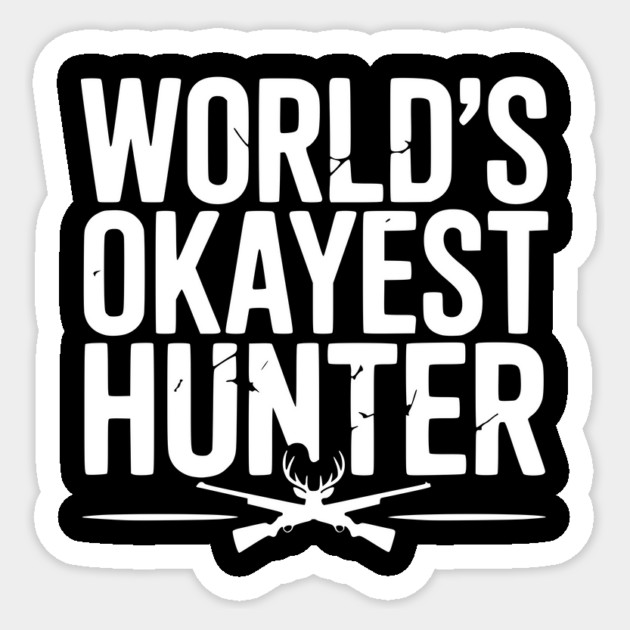 World's Okayest Hunter Sticker by Frank Ring