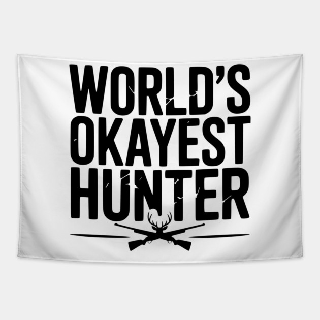 World's Okayest Hunter Tapestry by Frank Ring