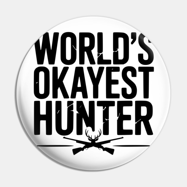 World's Okayest Hunter Pin by Frank Ring