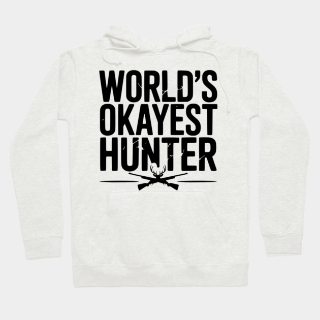 World's Okayest Hunter Hoodie by Frank Ring
