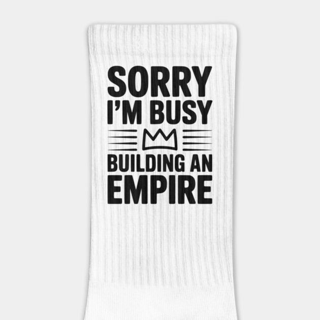 Sorry I'm Busy Building an Empire by Frank Ring