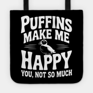 Puffins Make Me Happy You, Not So Much Tote