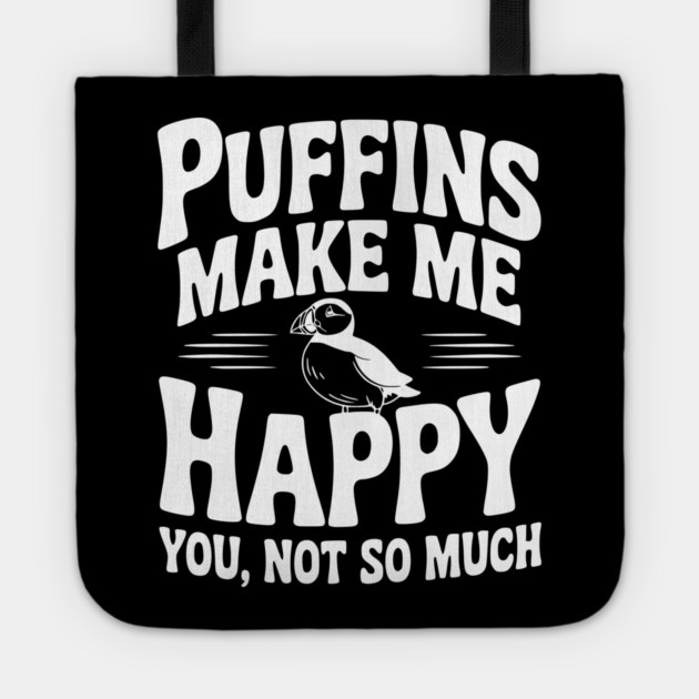 Puffins Make Me Happy You, Not So Much Tote by Frank Ring