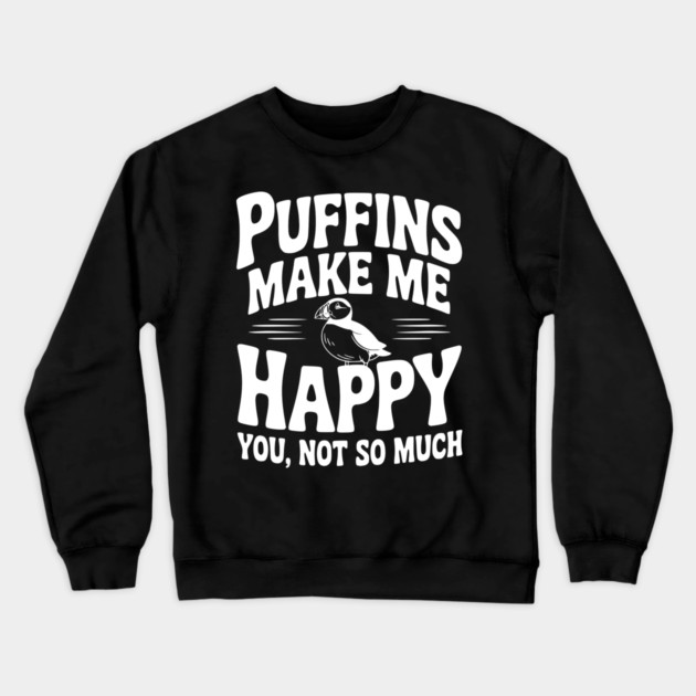 Puffins Make Me Happy You, Not So Much Crewneck Sweatshirt by Frank Ring