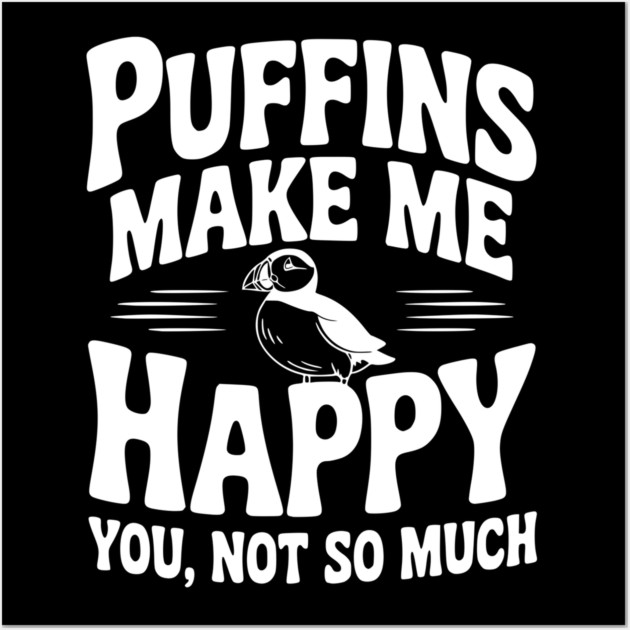 Puffins Make Me Happy You, Not So Much Wall Art by Frank Ring