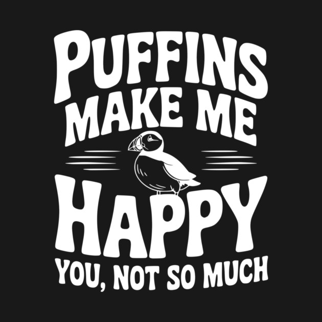Puffins Make Me Happy You, Not So Much by Frank Ring