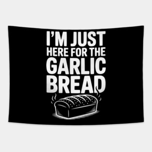 I'm Just Here for the Garlic Bread Tapestry
