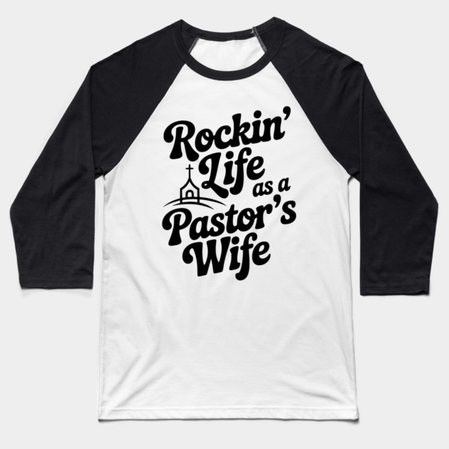 Rockin' Life as a Pastor's Wife Baseball T-Shirt by Frank Ring