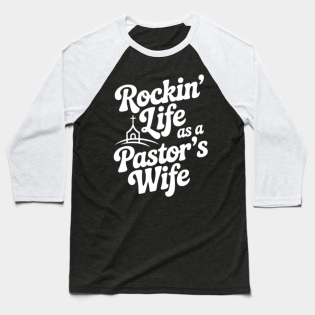 Rockin' Life as a Pastor's Wife Baseball T-Shirt by Frank Ring