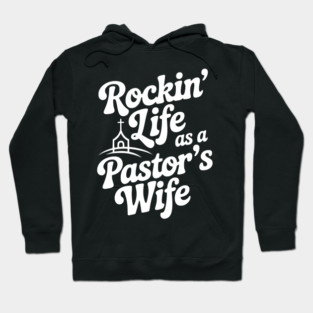 Rockin' Life as a Pastor's Wife Hoodie