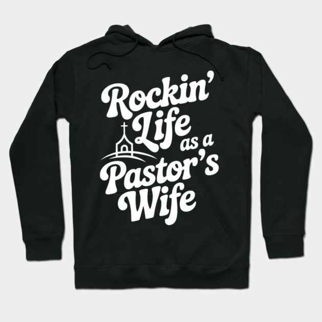 Rockin' Life as a Pastor's Wife Hoodie by Frank Ring