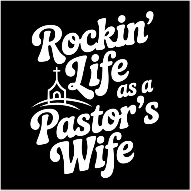 Rockin' Life as a Pastor's Wife Wall Art by Frank Ring