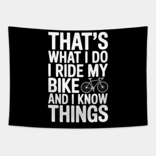 That's What I Do I Ride My Bike and I Know Things Tapestry