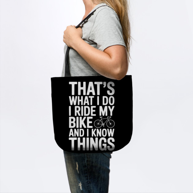 That's What I Do I Ride My Bike and I Know Things by Frank Ring