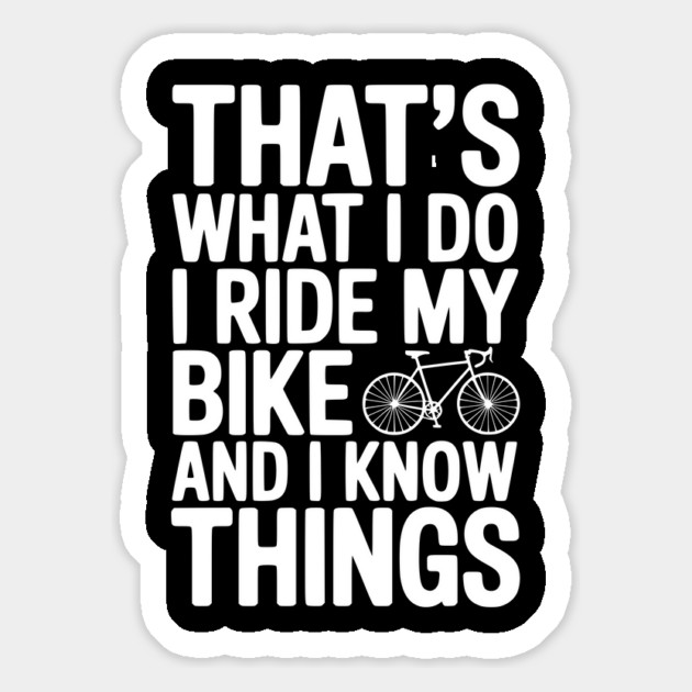 That's What I Do I Ride My Bike and I Know Things Magnet by Frank Ring
