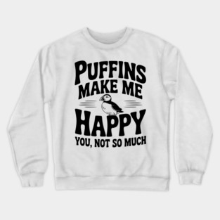 Puffins Make Me Happy You, Not So Much Crewneck Sweatshirt
