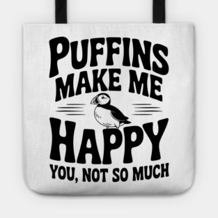 Puffins Make Me Happy You, Not So Much Tote