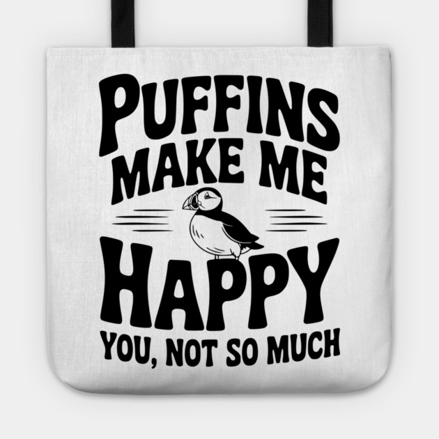 Puffins Make Me Happy You, Not So Much Tote by Frank Ring