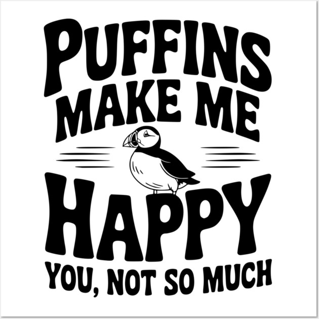 Puffins Make Me Happy You, Not So Much Wall Art by Frank Ring
