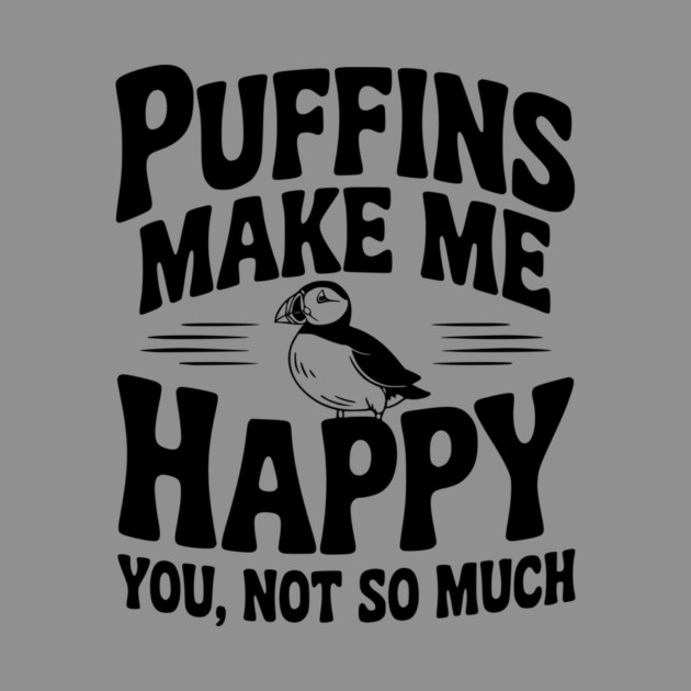 Puffins Make Me Happy You, Not So Much by Frank Ring
