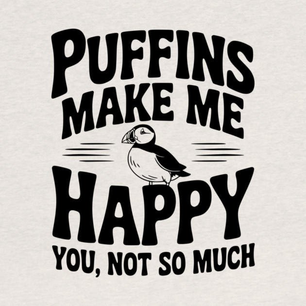 Puffins Make Me Happy You, Not So Much by Frank Ring