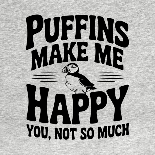 Puffins Make Me Happy You, Not So Much by Frank Ring