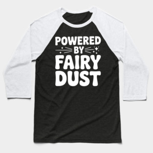 Powered by Fairy Dust Baseball T-Shirt