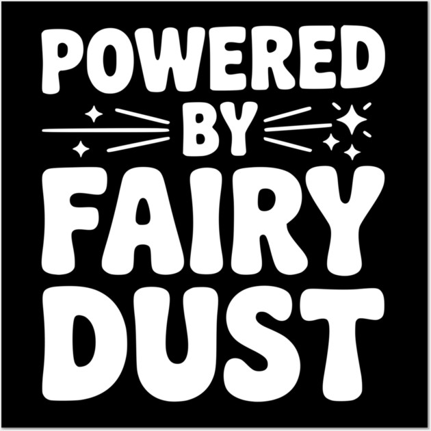 Powered by Fairy Dust Wall Art by Frank Ring