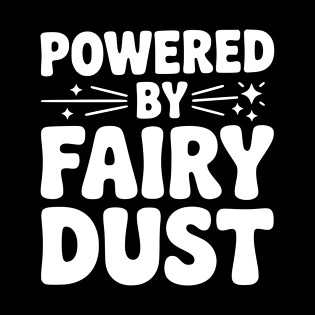 Powered by Fairy Dust by Frank Ring