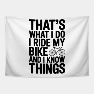 That's What I Do I Ride My Bike and I Know Things Tapestry
