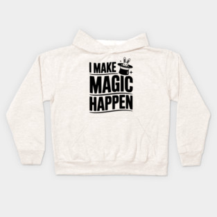 I Make Magic Happen Kids Hoodie