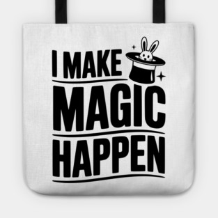I Make Magic Happen Tote