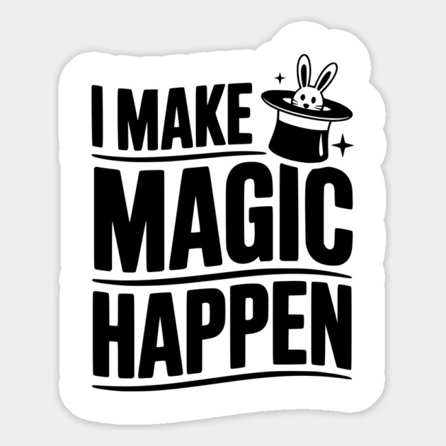 I Make Magic Happen Magnet by Frank Ring