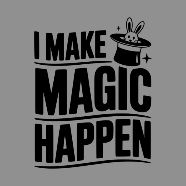 I Make Magic Happen by Frank Ring