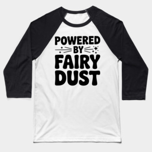 Powered by Fairy Dust Baseball T-Shirt