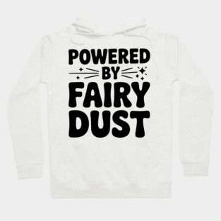 Powered by Fairy Dust Hoodie