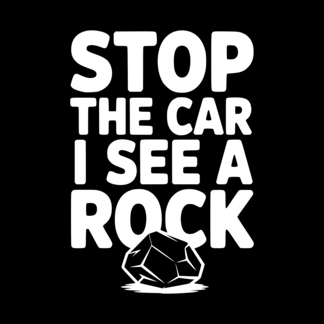 Stop the Car I See a Rock by Frank Ring