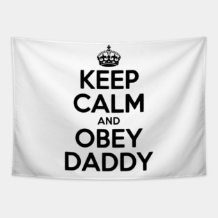 Keep Calm and Obey Daddy Tapestry