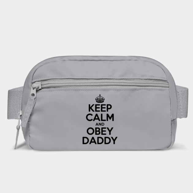 Keep Calm and Obey Daddy by Frank Ring