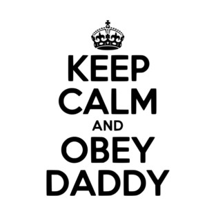Keep Calm and Obey Daddy T-Shirt