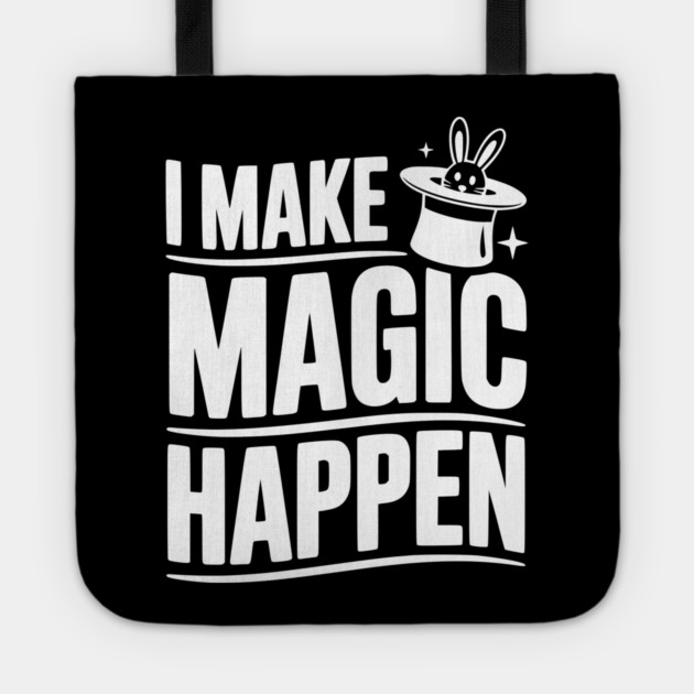 I Make Magic Happen Tote by Frank Ring