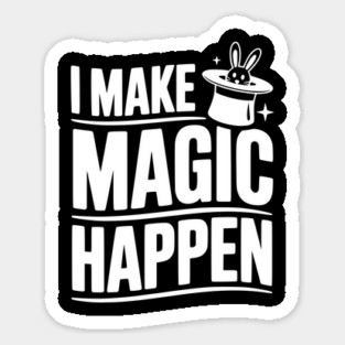 I Make Magic Happen Magnet