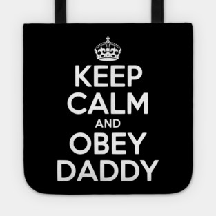 Keep Calm and Obey Daddy Tote