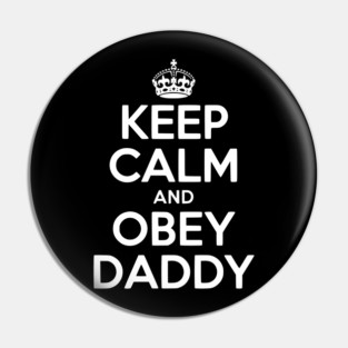 Keep Calm and Obey Daddy Pin