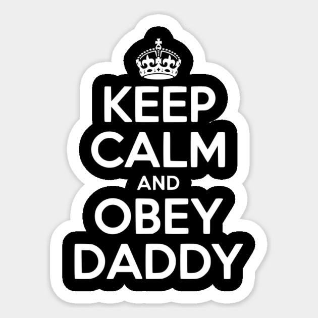 Keep Calm and Obey Daddy Sticker by Frank Ring