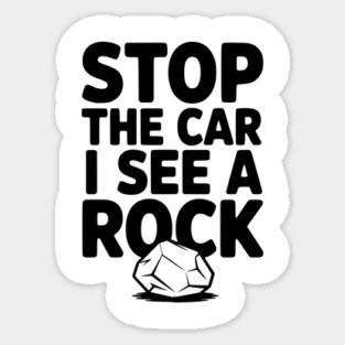 Stop the Car I See a Rock Magnet