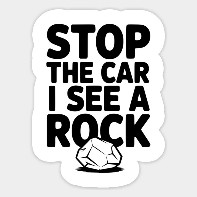 Stop the Car I See a Rock Magnet by Frank Ring