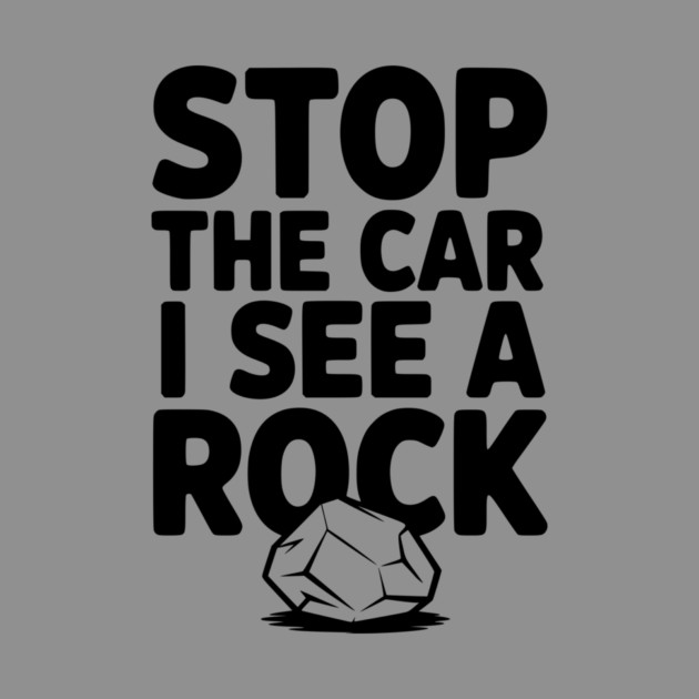 Stop the Car I See a Rock by Frank Ring